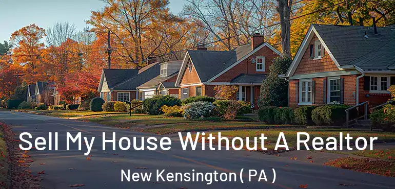  Sell My House Without A Realtor New Kensington ( PA )