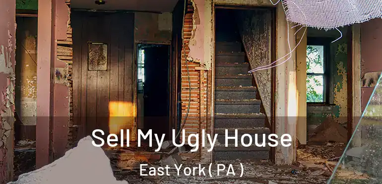  Sell My Ugly House East York ( PA )