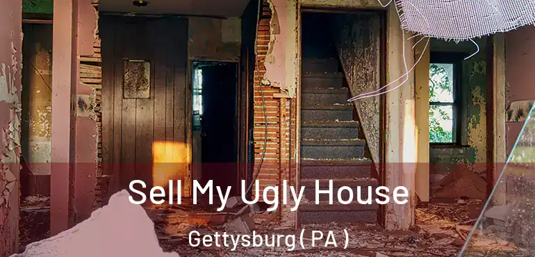  Sell My Ugly House Gettysburg ( PA )