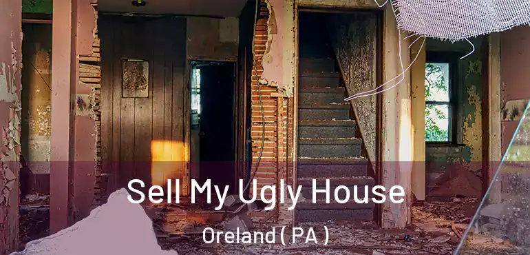  Sell My Ugly House Oreland ( PA )