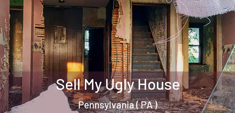  Sell My Ugly House Pennsylvania ( PA )