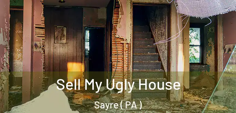  Sell My Ugly House Sayre ( PA )