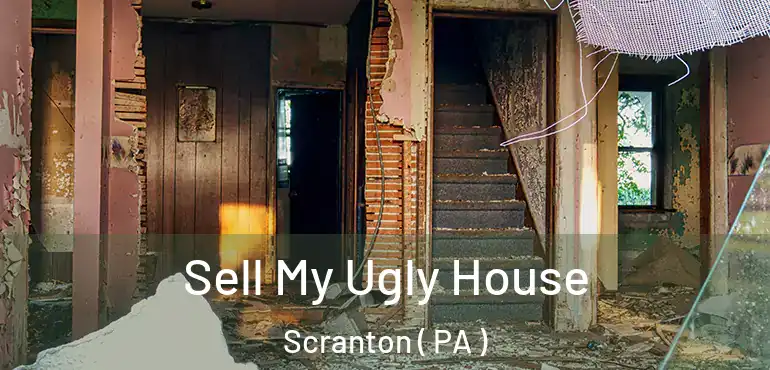  Sell My Ugly House Scranton ( PA )