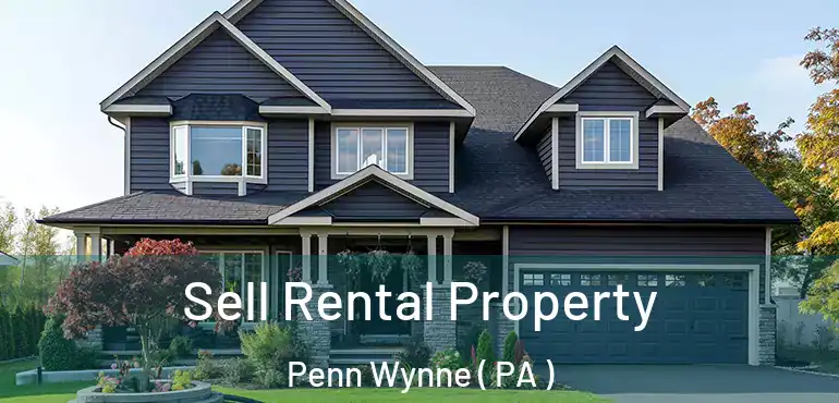  Sell Rental Property Penn Wynne ( PA )