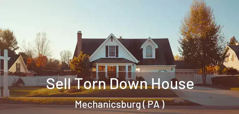  Sell Torn Down House Mechanicsburg ( PA )
