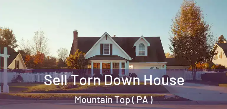  Sell Torn Down House Mountain Top ( PA )