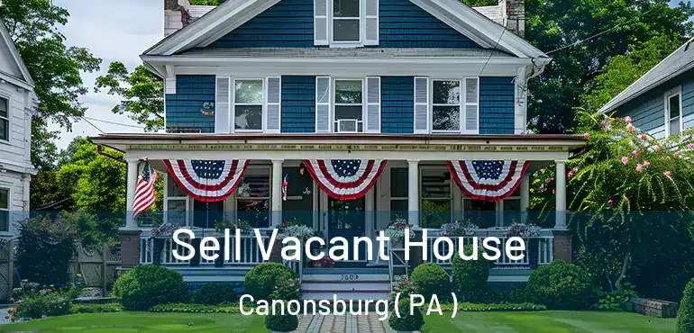  Sell Vacant House Canonsburg ( PA )