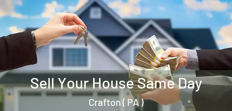  Sell Your House Same Day Crafton ( PA )
