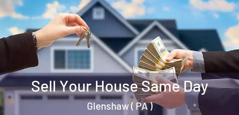  Sell Your House Same Day Glenshaw ( PA )