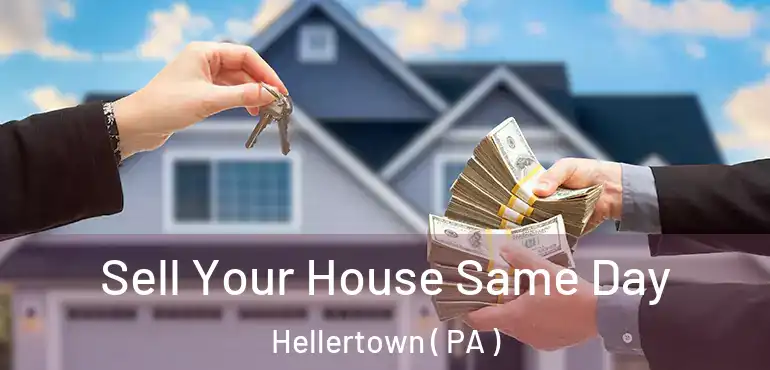  Sell Your House Same Day Hellertown ( PA )