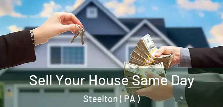  Sell Your House Same Day Steelton ( PA )