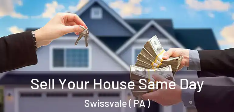  Sell Your House Same Day Swissvale ( PA )