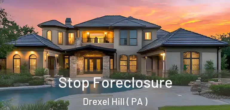 Stop Foreclosure Drexel Hill ( PA )