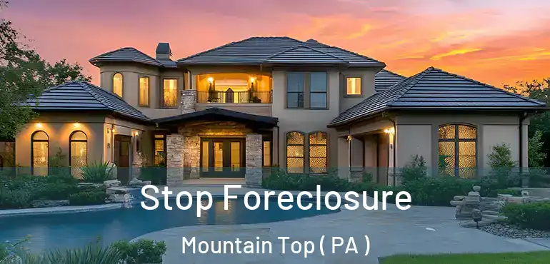 Stop Foreclosure Mountain Top ( PA )