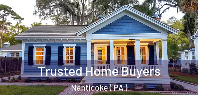  Trusted Home Buyers Nanticoke ( PA )