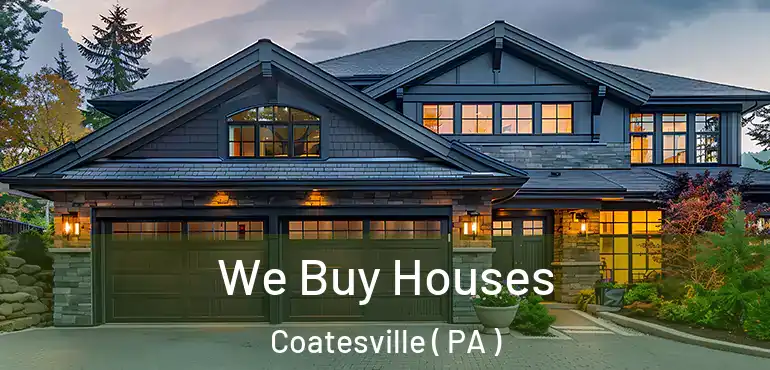  We Buy Houses Coatesville ( PA )