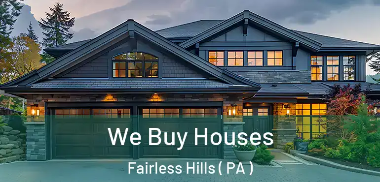  We Buy Houses Fairless Hills ( PA )