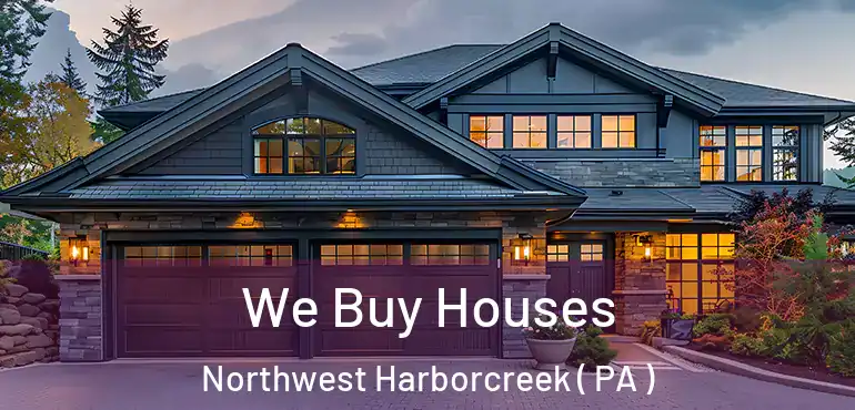 We Buy Houses Northwest Harborcreek ( PA )