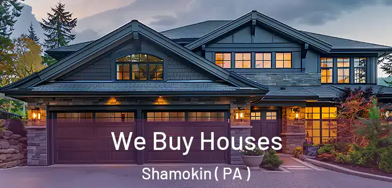  We Buy Houses Shamokin ( PA )