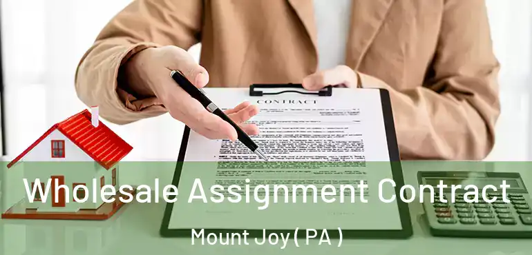  Wholesale Assignment Contract Mount Joy ( PA )
