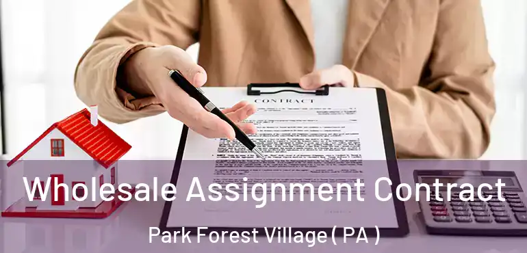  Wholesale Assignment Contract Park Forest Village ( PA )