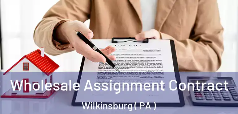  Wholesale Assignment Contract Wilkinsburg ( PA )