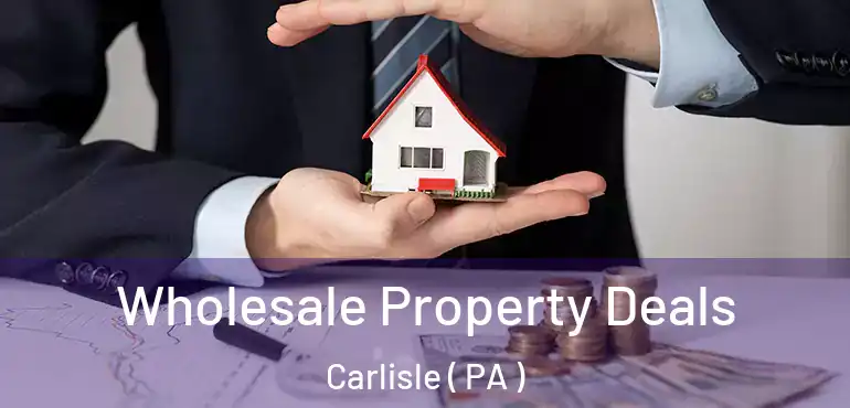  Wholesale Property Deals Carlisle ( PA )