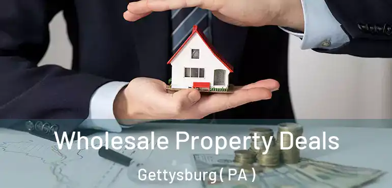  Wholesale Property Deals Gettysburg ( PA )