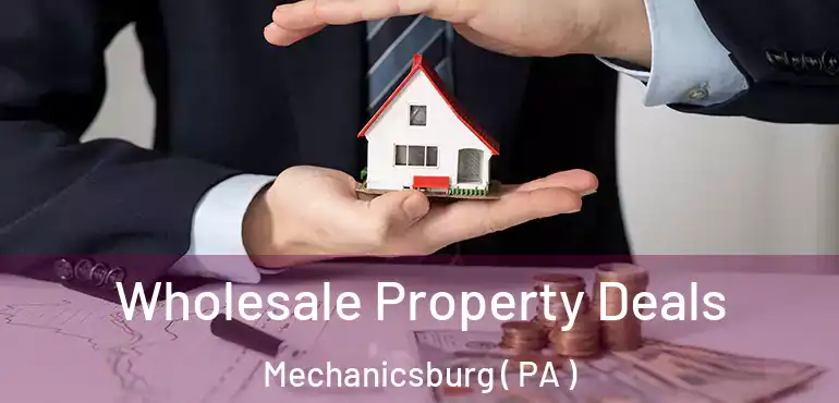  Wholesale Property Deals Mechanicsburg ( PA )