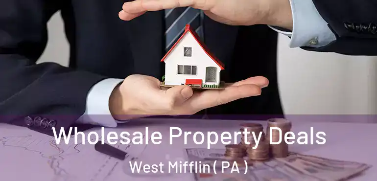  Wholesale Property Deals West Mifflin ( PA )