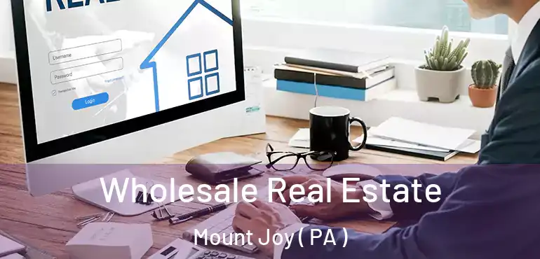  Wholesale Real Estate Mount Joy ( PA )