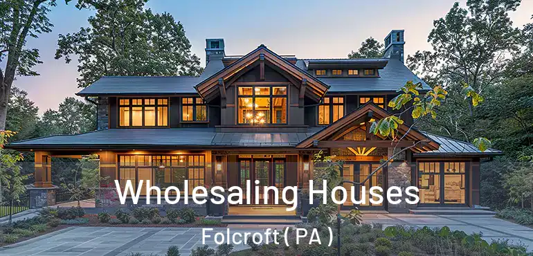  Wholesaling Houses Folcroft ( PA )