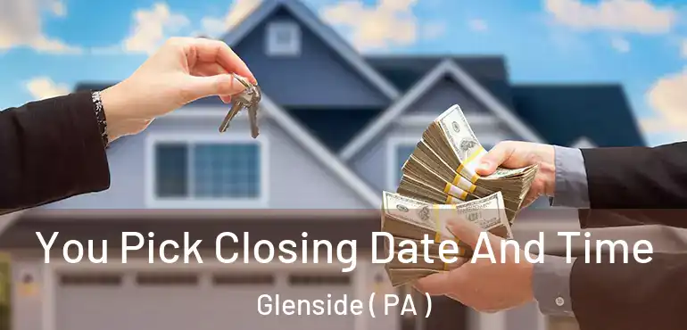  You Pick Closing Date And Time Glenside ( PA )